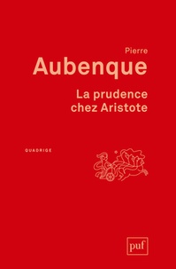 Pierre Aubenque - La prudence chez Aristote - Avec un appendice sur la prudence chez Kant.