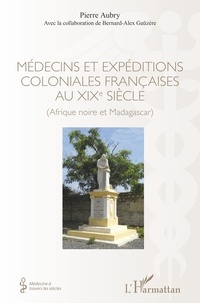 Téléchargements de livres Iphone Médecins et expéditions coloniales françaises au XIXe siècle  - (Afrique noire et Madagascar)