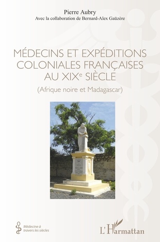 Médecins et expéditions coloniales françaises au XIXe siècle. Afrique noire et Madagascar
