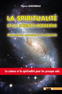 Pierre Audureau - La spiritualité et la science moderne. Mécanique quantique et relativité.