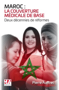 Pierre Auffret - Maroc : la couverture médicale de base - Deux décennies de réformes.