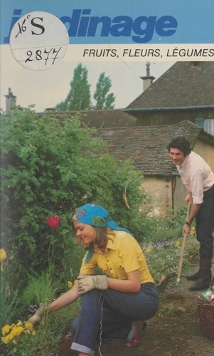 Jardinage. Fruits, fleurs, légumes