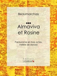  Pierre-Augustin Caron de Beaum et  Ligaran - Almaviva et Rosine - Pantomime en trois actes, mêlée de danses.