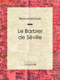  Pierre-Augustin Caron de Beaum et  Ligaran - Le Barbier de Séville.