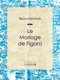 Pierre-Augustin Caron de Beaum et  Ligaran - Le Mariage de Figaro.