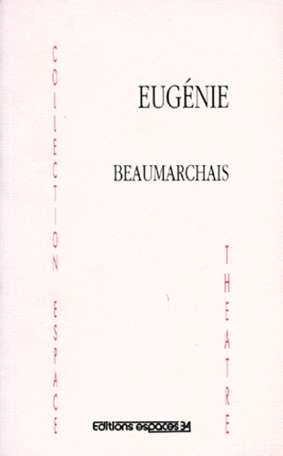 Pierre-Augustin Caron de Beaumarchais - Eugénie.