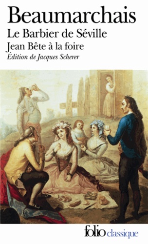 Pierre-Augustin Caron de Beaumarchais - Le Barbier de Séville - Suivi de Jean Bête à la foire.