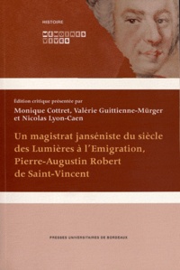 Pierre-Augustin Robert de Saint-Vincent - Un magistrat janséniste du siècle des Lumières à l'Emigration.