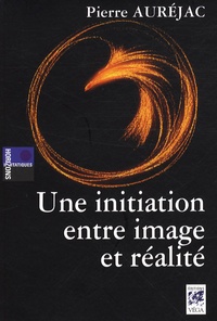 Pierre Auréjac - Une initiation entre image et réalité.