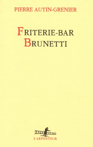 Pierre Autin-Grenier - Friterie - Bar Brunetti.
