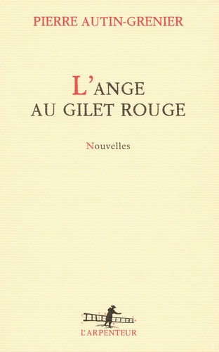 Pierre Autin-Grenier - L'ange au gilet rouge - Nouvelles.