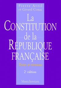 Pierre Avril et Gérard Conac - La Constitution De La Republique Francaise. Textes Et Revisions, 2eme Edition.