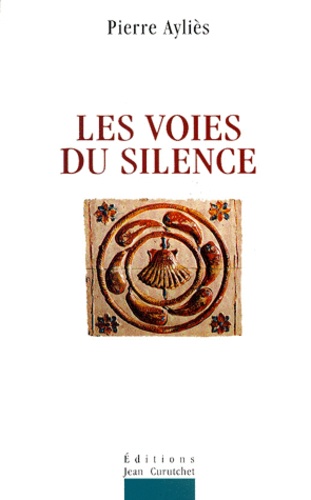 Pierre Ayliès - Les voies du silence.