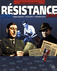 Pierre Aymar de Broissia et Franck Segrétain - Résistance 1940-1944 - Témoignages-Dossiers-Chronologie Edition Picardie.