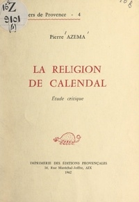 Pierre Azema - La religion de Calendal - Étude critique.