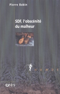 Pierre Babin - SDF, l'obcénité du malheur.