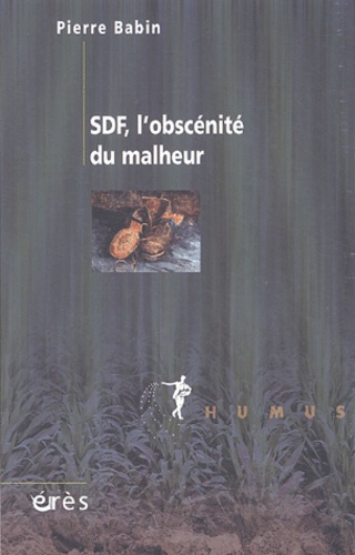 Pierre Babin - SDF, l'obcénité du malheur.