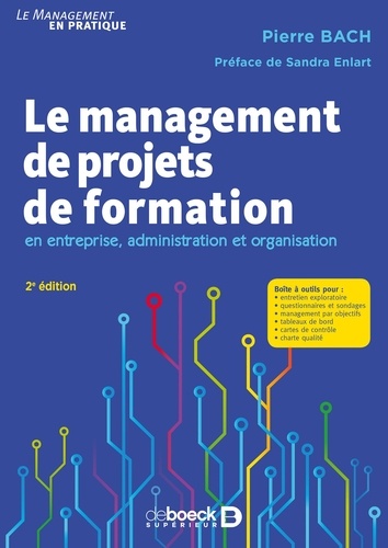 Le management de projets de formation en entreprise, administration et organisation 2e édition