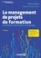Le management de projets de formation. en entreprise administration et organisation 2e édition