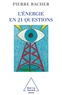 Pierre Bacher - L'énergie en 21 questions.