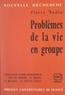 Pierre Badin et Georges Hahn - Problèmes de la vie en groupe - Perspectives psycho-sociologiques sur les groupes, le travail, la maladie, le service social.