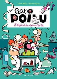 Pierre Bailly et Céline Fraipont - Petit Poilu Tome 11 : L'hôpital des docteurs Toc-Toc.