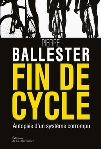 Pierre Ballester - Fin de cycle - Autopsie d'un système corrompu.