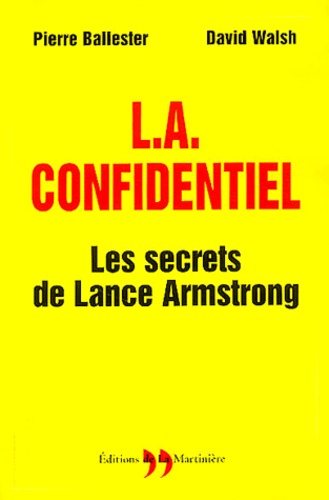 Pierre Ballester et David Walsh - L.A. confidentiel - Les secrets de Lance Armstrong.