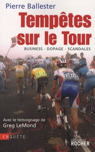 Pierre Ballester - Tempêtes sur le Tour - Business-dopage-scandales.