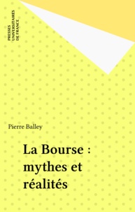 Pierre Balley - La Bourse - Mythes et réalités.