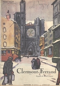 Pierre Balme et  Collectif - Clermont-Ferrand, capitale du Massif Central.
