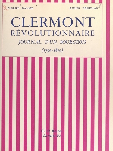 Clermont révolutionnaire. Journal d'un bourgeois, 1790-1800