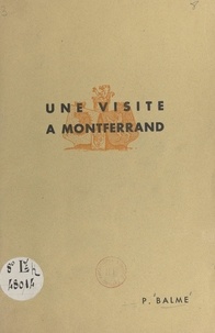 Pierre Balme - Une visite à Montferrand - Notice-guide.