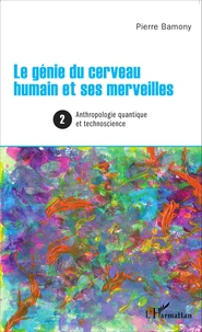 Le génie du cerveau humain et ses merveilles