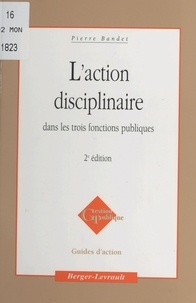 Pierre Bandet - L'action disciplinaire dans les trois fonctions publiques.