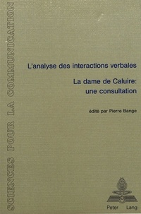 Pierre Bange - L'analyse des interactions verbales - «La dame de Caluire - Une consultation» - Actes du Colloque tenu à l'Université de Lyon 2 du 13 au 15 décembre 1985.