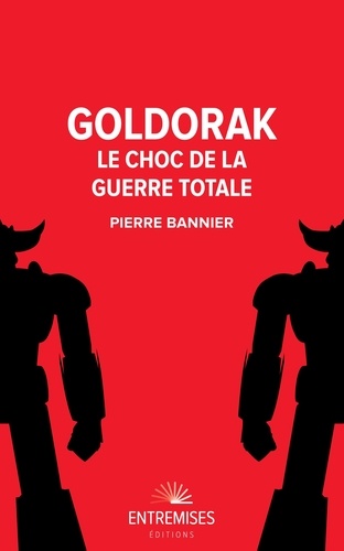 Goldorak. Le choc de la guerre totale