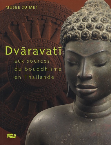 Pierre Baptiste et Thierry Zéphir - Dvaravati - Aux sources du bouddhisme en Thaïlande.