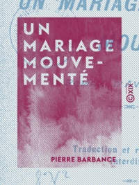 Pierre Barbance - Un mariage mouvementé - Roman d'aventures.
