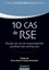 10 Cas de RSE. Cas réels d'entreprises, Tous secteurs d'activités, Apprentissage de la RSE par la pratique