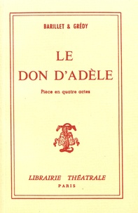 Pierre Barillet et Jean-Pierre Grédy - Le don d'Adèle.