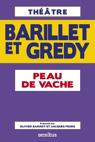 Peau de vache. Tiré du Théâtre Barillet et Grédy