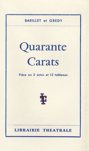 Pierre Barillet et Jean-Pierre Grédy - Quarante carats.