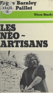Pierre Barnley et Paule Paillet - Les néo-artisans.