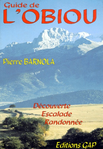 Pierre Barnola - Guide De L'Obiou. Decouverte, Escalade, Randonnee.