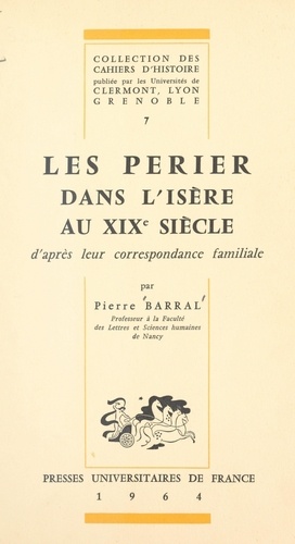 Les Perier dans l'Isère au XIXe siècle. D'après leur correspondance familiale