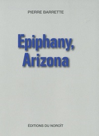 Pierre Barrette - Epiphany, Arizona.