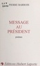 Pierre Barrois - Message au Président - Poèmes.