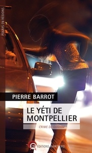 Pierre Barrot - Le yéti de Montpellier - Crime de quidam.