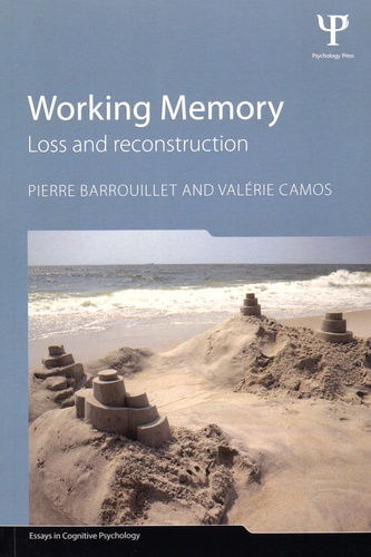Pierre Barrouillet et Valérie Camos - Working Memory - Loss and Reconstruction.